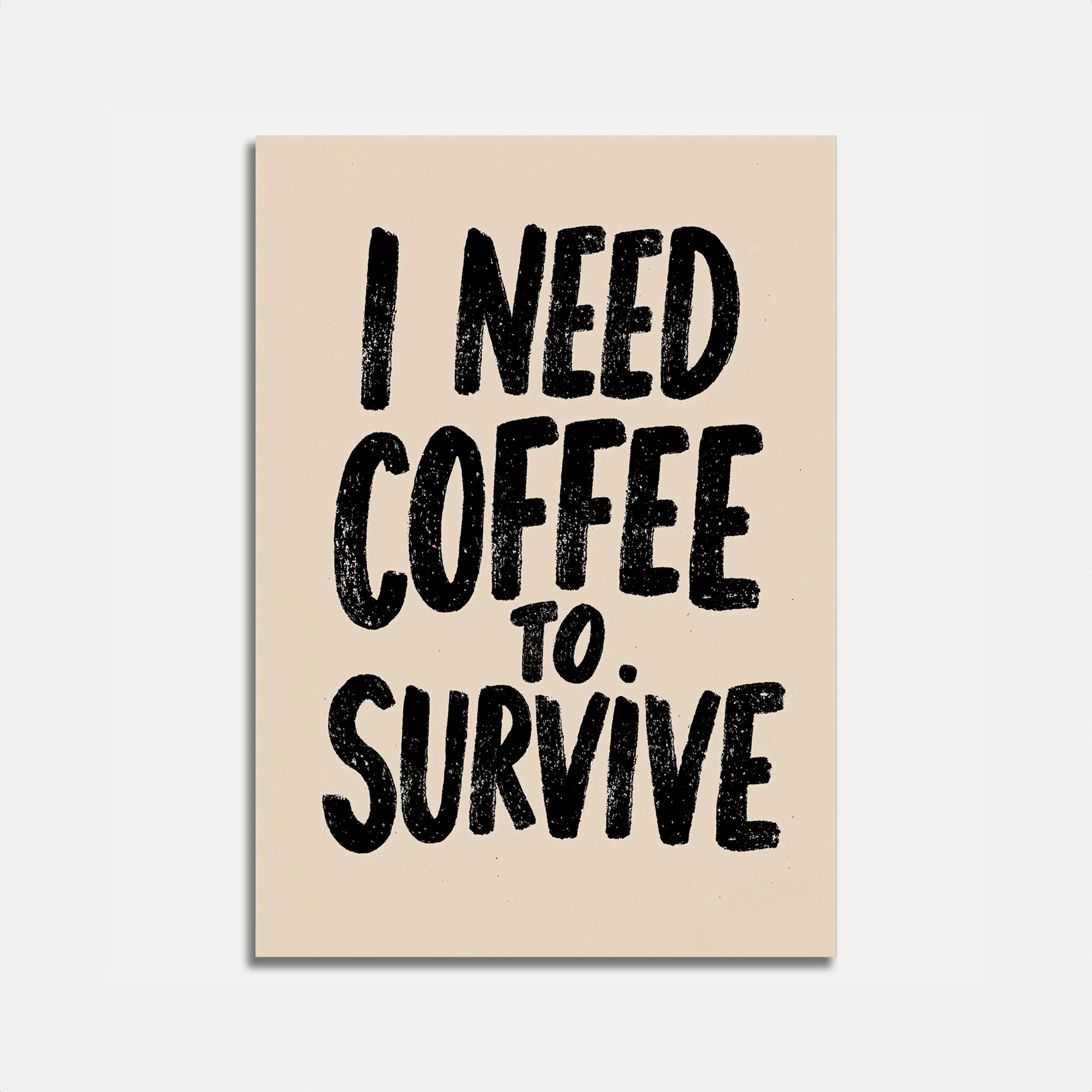 I Need Coffee to Survive Poster